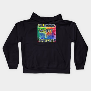 Guess what i mean Kids Hoodie